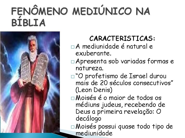 FENÔMENO MEDIÚNICO NA BÍBLIA CARACTERISTICAS: � A mediunidade é natural e exuberante. � Apresenta