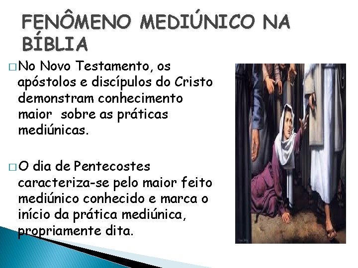 FENÔMENO MEDIÚNICO NA BÍBLIA � No Novo Testamento, os apóstolos e discípulos do Cristo