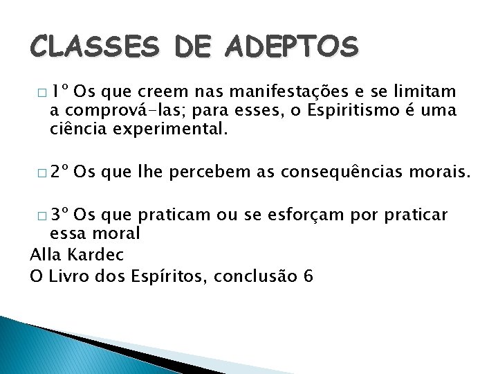 CLASSES DE ADEPTOS � 1º Os que creem nas manifestações e se limitam a