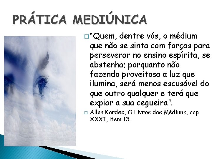 PRÁTICA MEDIÚNICA � “Quem, dentre vós, o médium que não se sinta com forças