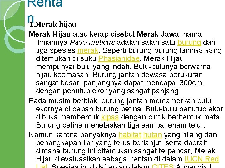 Renta n 1. Merak hijau Merak Hijau atau kerap disebut Merak Jawa, nama ilmiahnya