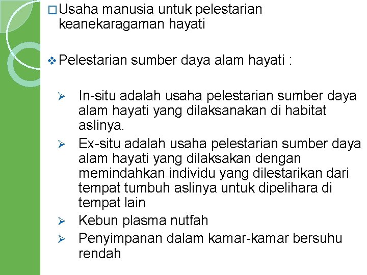 �Usaha manusia untuk pelestarian keanekaragaman hayati v Pelestarian sumber daya alam hayati : In-situ