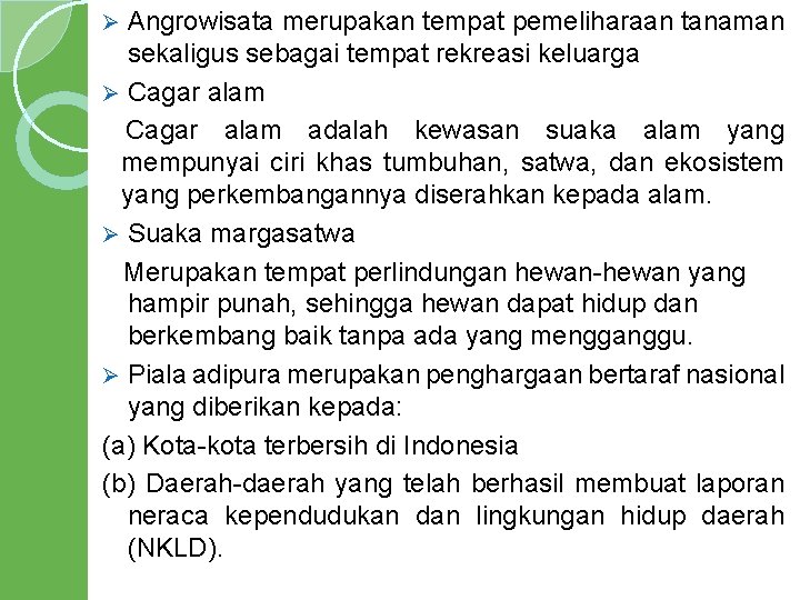 Angrowisata merupakan tempat pemeliharaan tanaman sekaligus sebagai tempat rekreasi keluarga Ø Cagar alam adalah