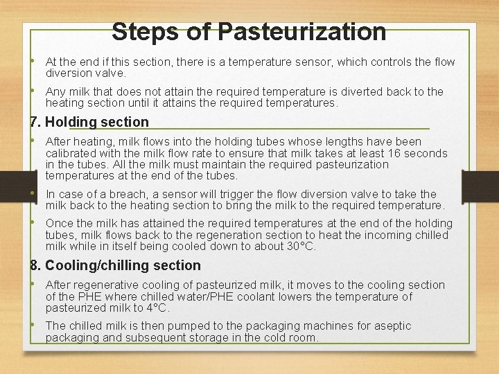 Steps of Pasteurization • At the end if this section, there is a temperature