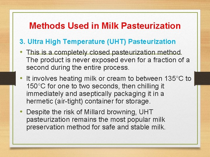 Methods Used in Milk Pasteurization 3. Ultra High Temperature (UHT) Pasteurization • This is