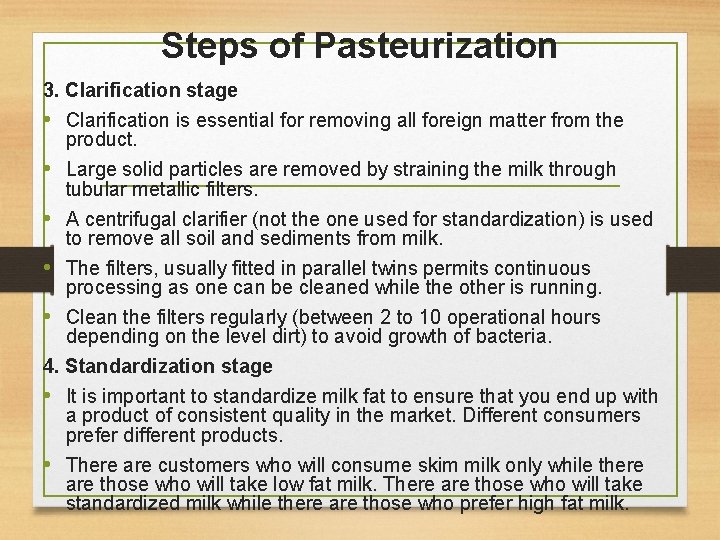 Steps of Pasteurization 3. Clarification stage • Clarification is essential for removing all foreign