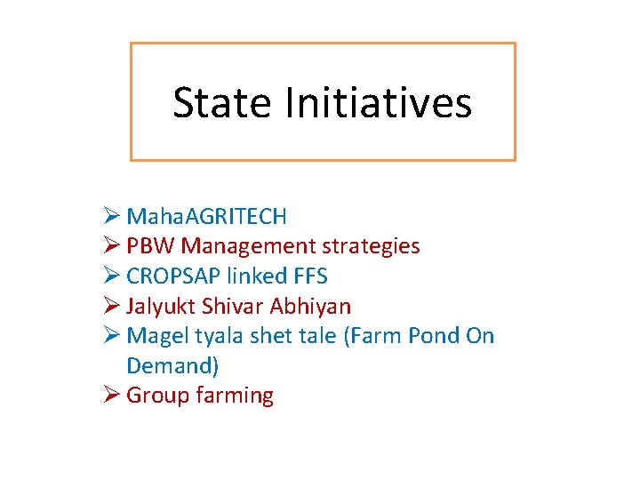 State Initiatives Ø Maha. AGRITECH Ø PBW Management strategies Ø CROPSAP linked FFS Ø