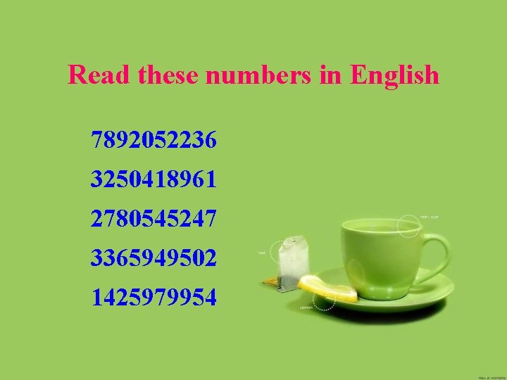 Read these numbers in English 7892052236 3250418961 2780545247 3365949502 1425979954 