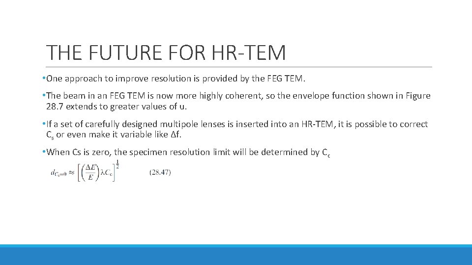 THE FUTURE FOR HR-TEM • One approach to improve resolution is provided by the THE FUTURE FOR HR-TEM • One approach to improve resolution is provided by the