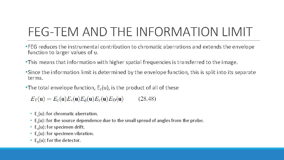FEG-TEM AND THE INFORMATION LIMIT • FEG reduces the instrumental contribution to chromatic aberrations FEG-TEM AND THE INFORMATION LIMIT • FEG reduces the instrumental contribution to chromatic aberrations