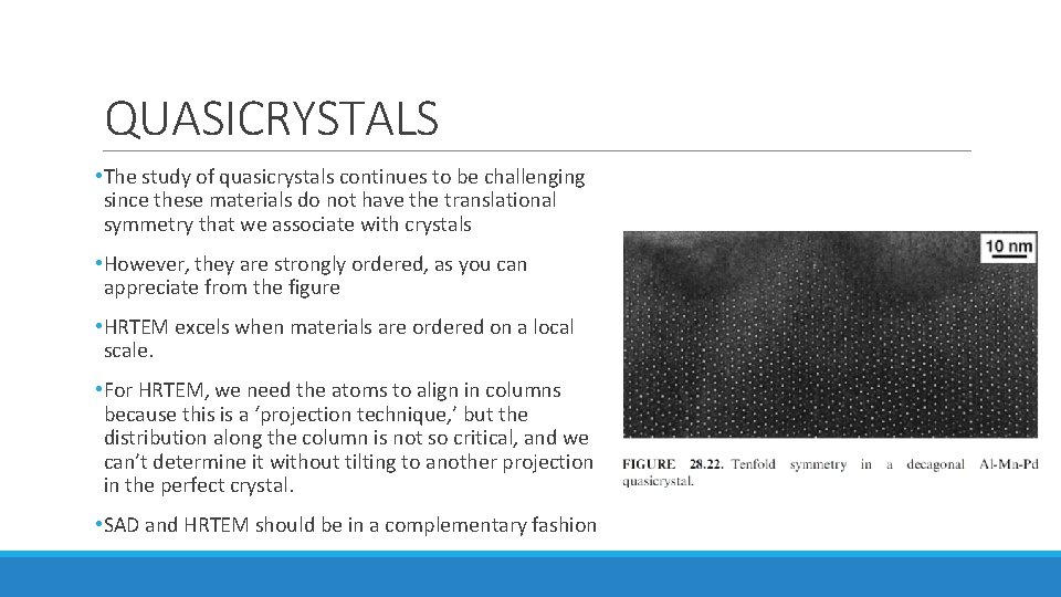 QUASICRYSTALS • The study of quasicrystals continues to be challenging since these materials do QUASICRYSTALS • The study of quasicrystals continues to be challenging since these materials do