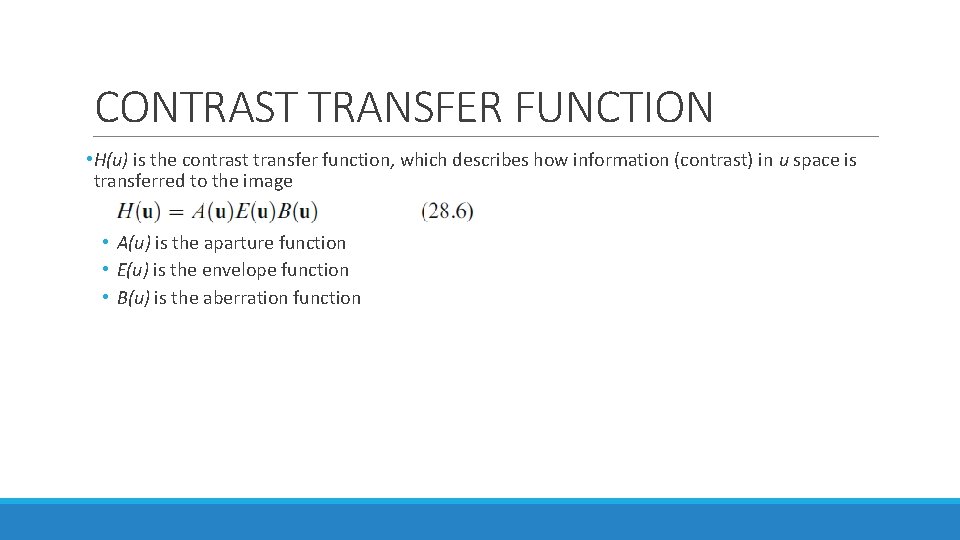 CONTRAST TRANSFER FUNCTION • H(u) is the contrast transfer function, which describes how information CONTRAST TRANSFER FUNCTION • H(u) is the contrast transfer function, which describes how information