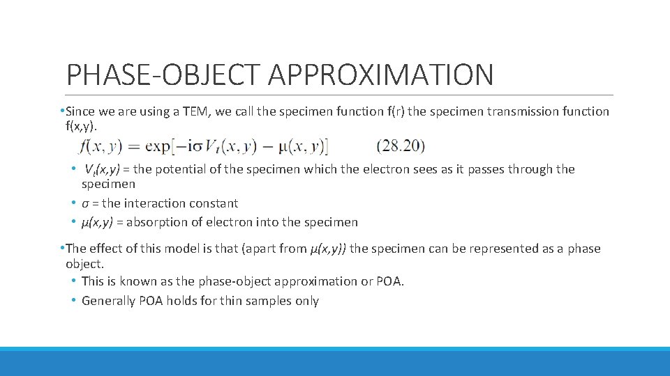 PHASE-OBJECT APPROXIMATION • Since we are using a TEM, we call the specimen function PHASE-OBJECT APPROXIMATION • Since we are using a TEM, we call the specimen function