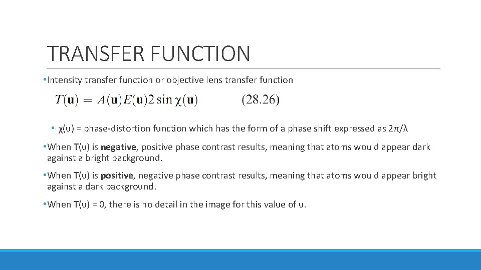 TRANSFER FUNCTION • Intensity transfer function or objective lens transfer function • χ(u) = TRANSFER FUNCTION • Intensity transfer function or objective lens transfer function • χ(u) =