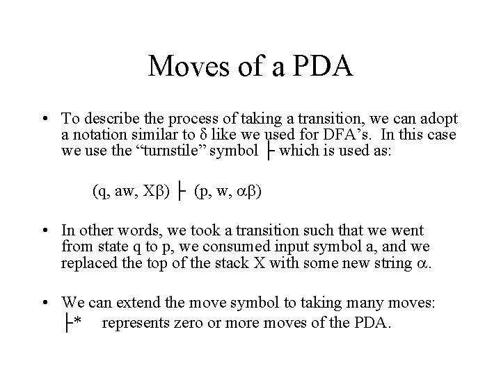 Moves of a PDA • To describe the process of taking a transition, we