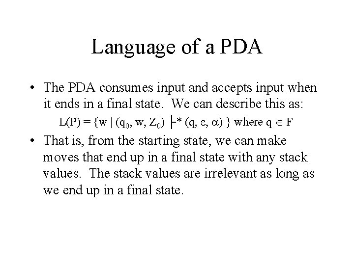 Language of a PDA • The PDA consumes input and accepts input when it