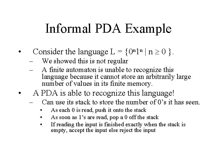 Informal PDA Example • Consider the language L = {0 n 1 n |