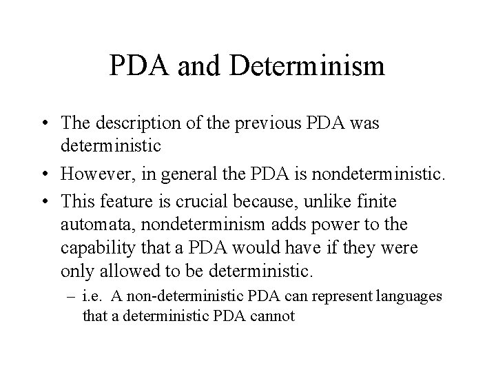 PDA and Determinism • The description of the previous PDA was deterministic • However,