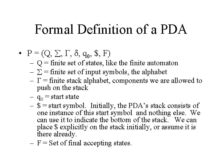 Formal Definition of a PDA • P = (Q, , Γ, δ, q 0,