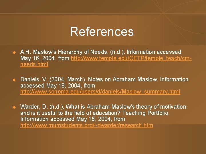 References u A. H. Maslow’s Hierarchy of Needs. (n. d. ). Information accessed May