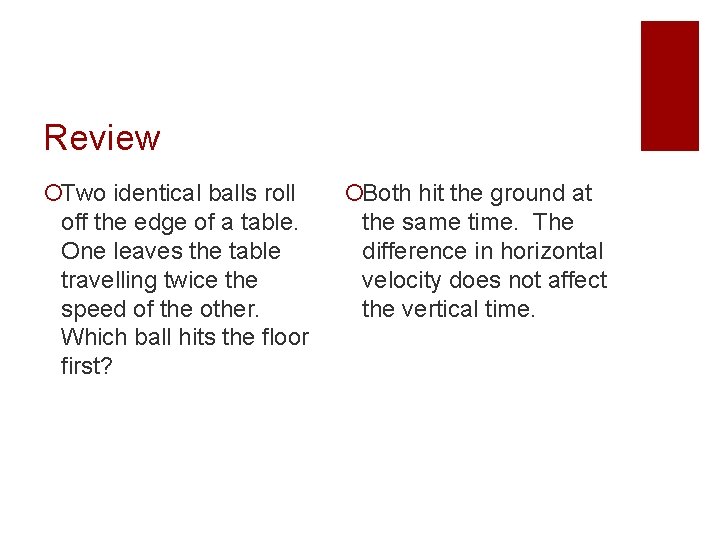 Review ¡Two identical balls roll off the edge of a table. One leaves the