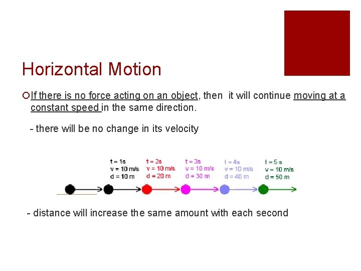 Horizontal Motion ¡If there is no force acting on an object, then it will