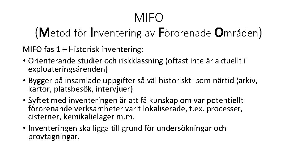 MIFO (Metod för Inventering av Förorenade Områden) MIFO fas 1 – Historisk inventering: •