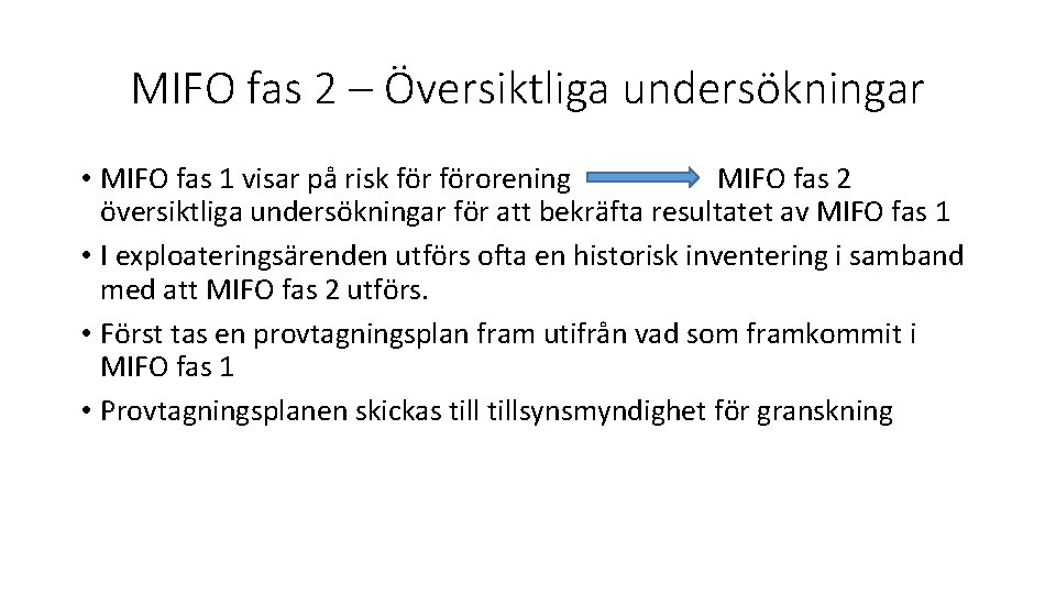 MIFO fas 2 – Översiktliga undersökningar • MIFO fas 1 visar på risk förorening