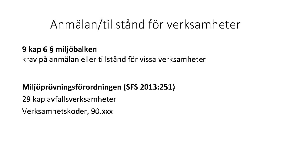 Anmälan/tillstånd för verksamheter 9 kap 6 § miljöbalken krav på anmälan eller tillstånd för