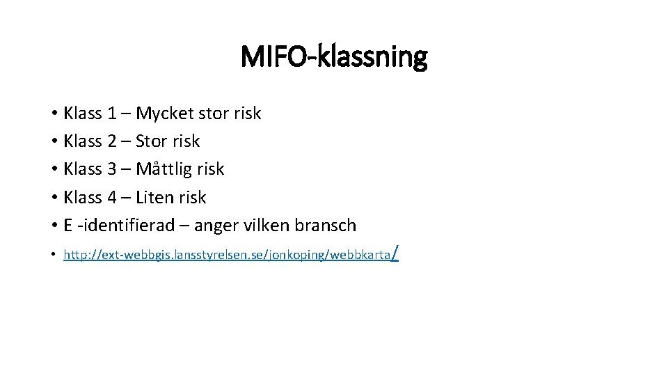 MIFO-klassning • Klass 1 – Mycket stor risk • Klass 2 – Stor risk