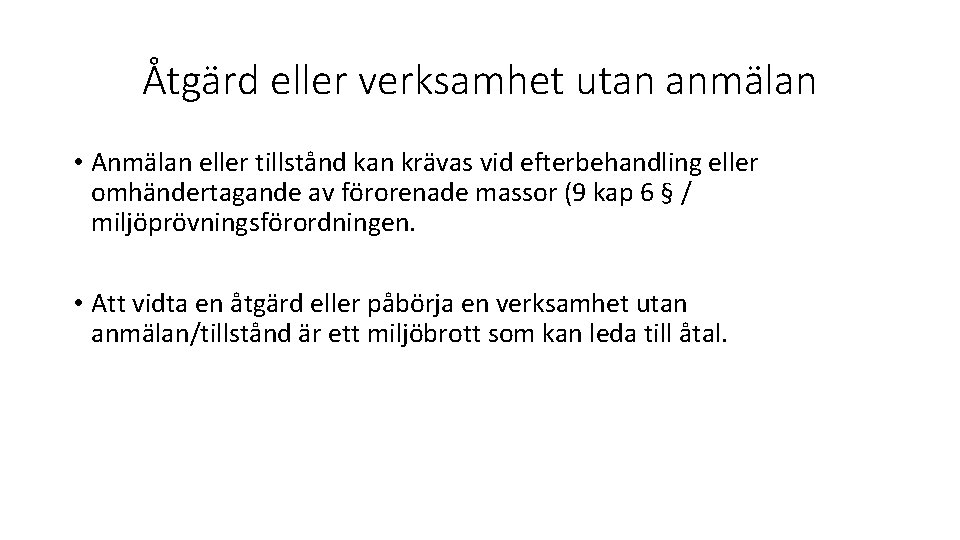 Åtgärd eller verksamhet utan anmälan • Anmälan eller tillstånd kan krävas vid efterbehandling eller