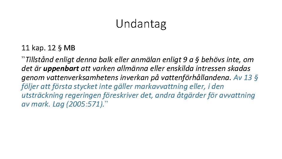 Undantag 11 kap. 12 § MB ”Tillstånd enligt denna balk eller anmälan enligt 9