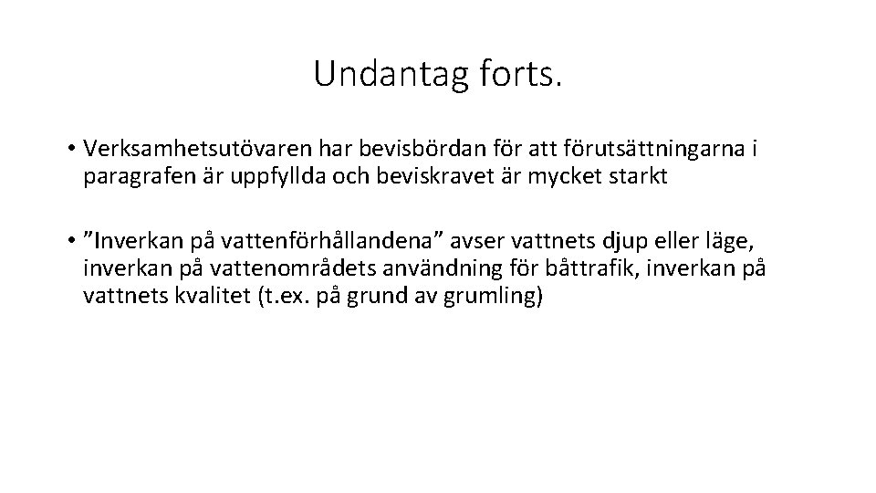 Undantag forts. • Verksamhetsutövaren har bevisbördan för att förutsättningarna i paragrafen är uppfyllda och