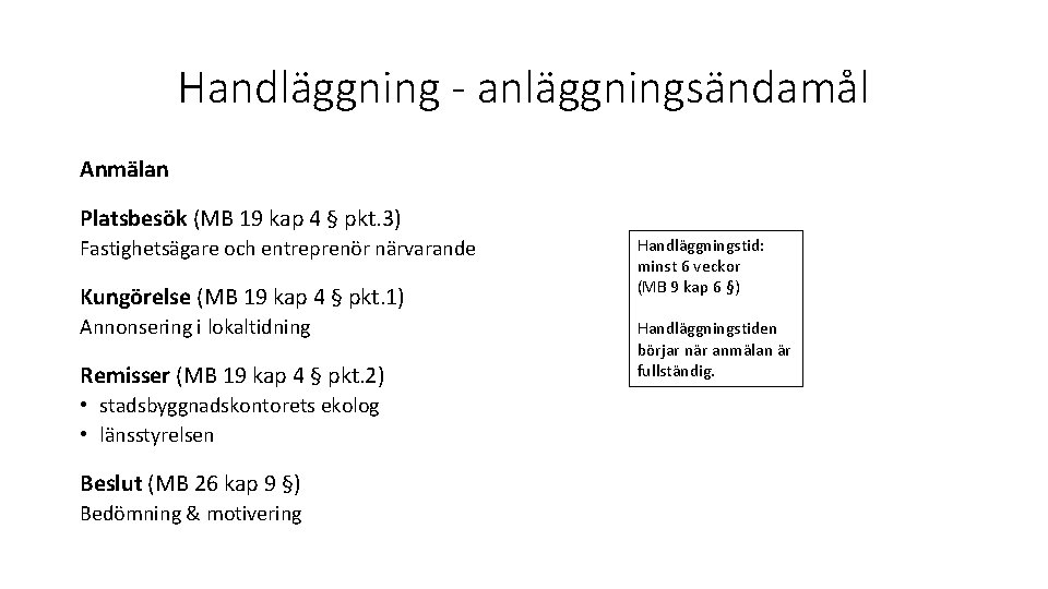 Handläggning - anläggningsändamål Anmälan Platsbesök (MB 19 kap 4 § pkt. 3) Fastighetsägare och