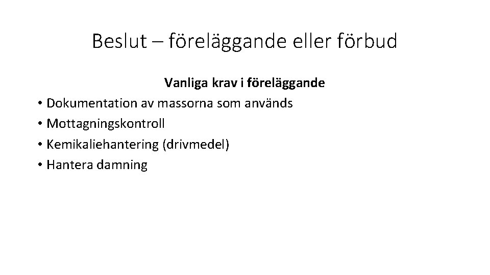 Beslut – föreläggande eller förbud Vanliga krav i föreläggande • Dokumentation av massorna som