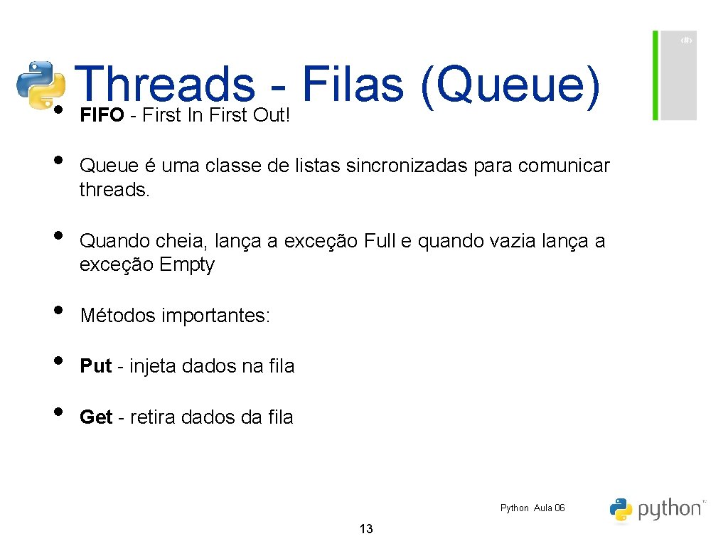 Threads Filas (Queue) • FIFO - First In First Out! • • • Queue