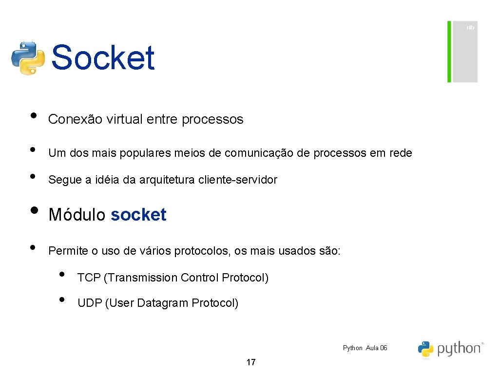 Socket • • • Conexão virtual entre processos Um dos mais populares meios de