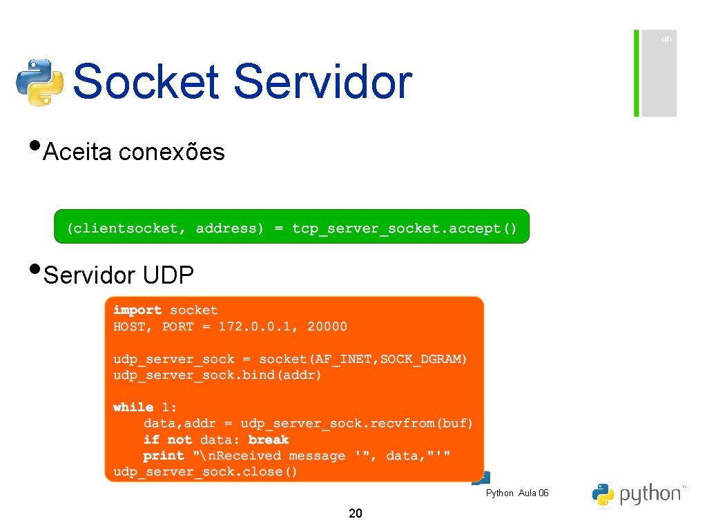 Socket Servidor • Aceita conexões • Servidor UDP Python Aula 06 20 