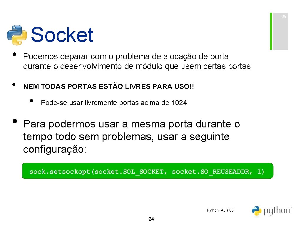 Socket • • Podemos deparar com o problema de alocação de porta durante o