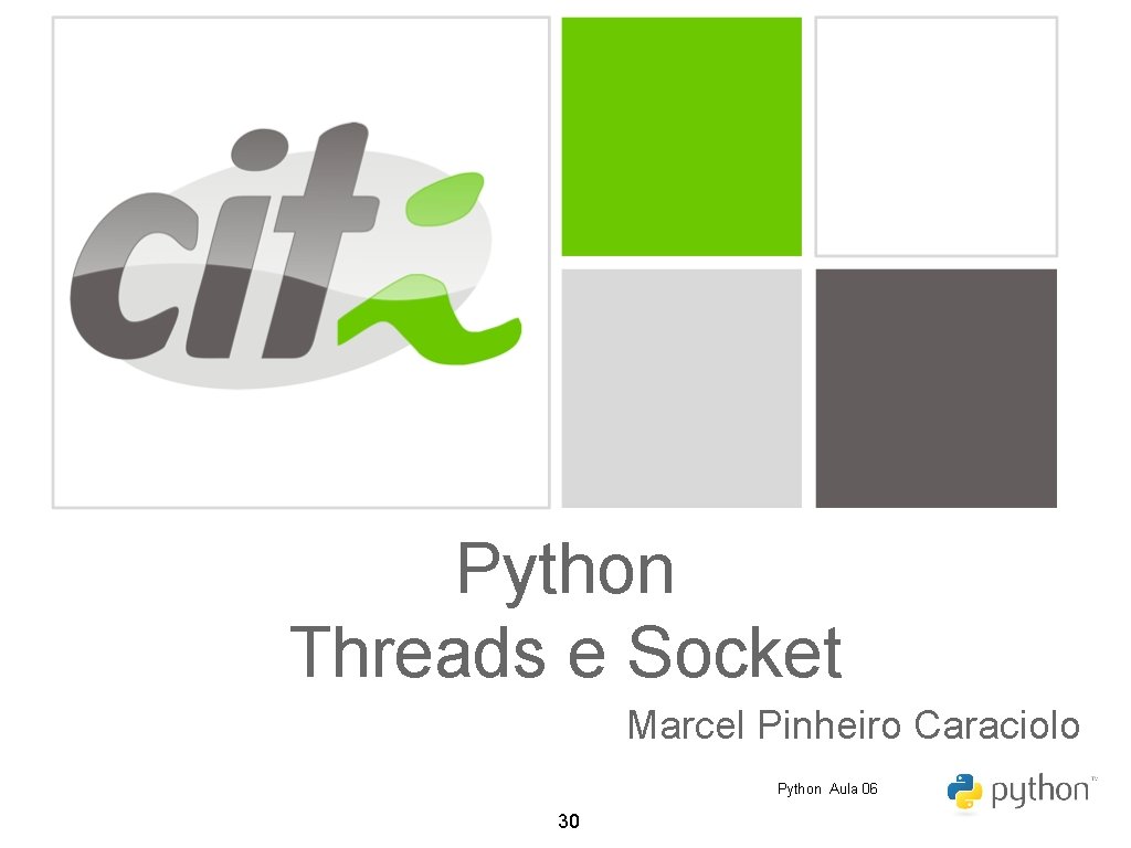 Python Threads e Socket Marcel Pinheiro Caraciolo Python Aula 06 30 