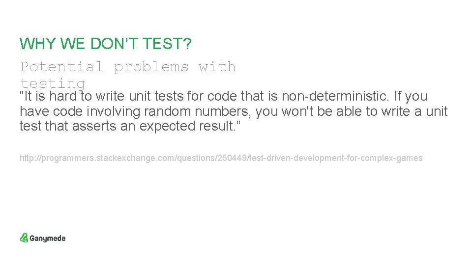 WHY WE DON’T TEST? Potential problems with testing “It is hard to write unit