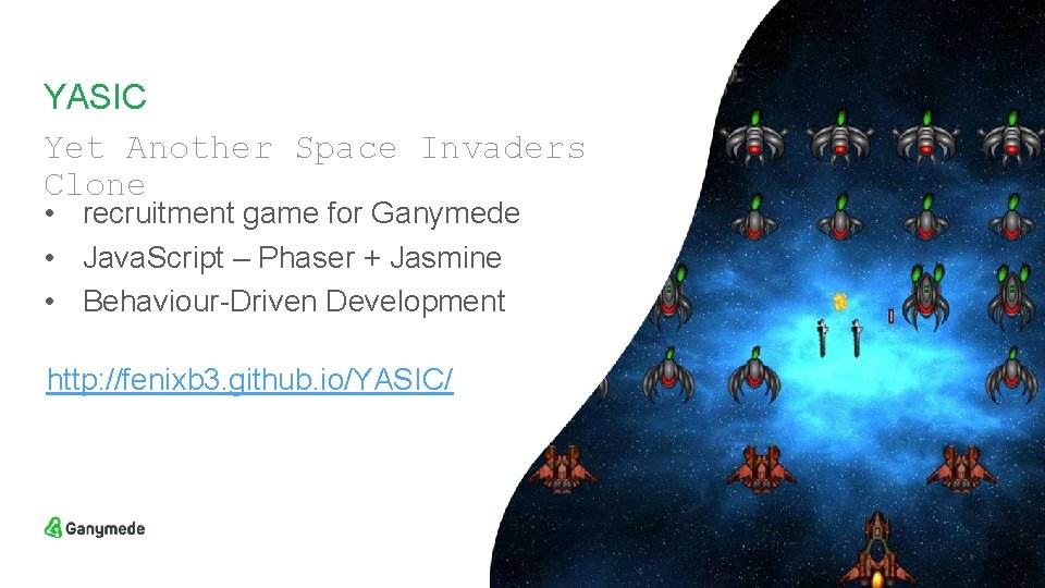 YASIC Yet Another Space Invaders Clone • recruitment game for Ganymede • Java. Script