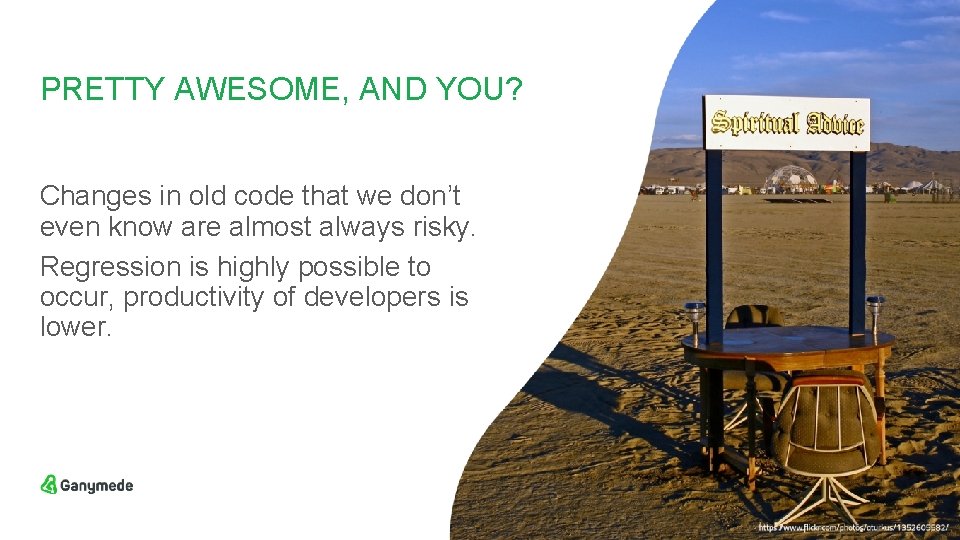 PRETTY AWESOME, AND YOU? Changes in old code that we don’t even know are