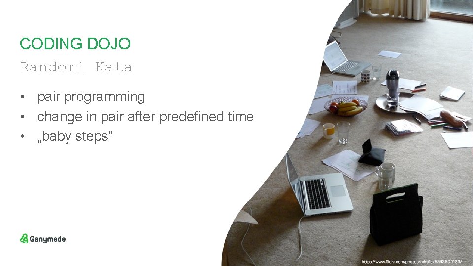 CODING DOJO Randori Kata • pair programming • change in pair after predefined time