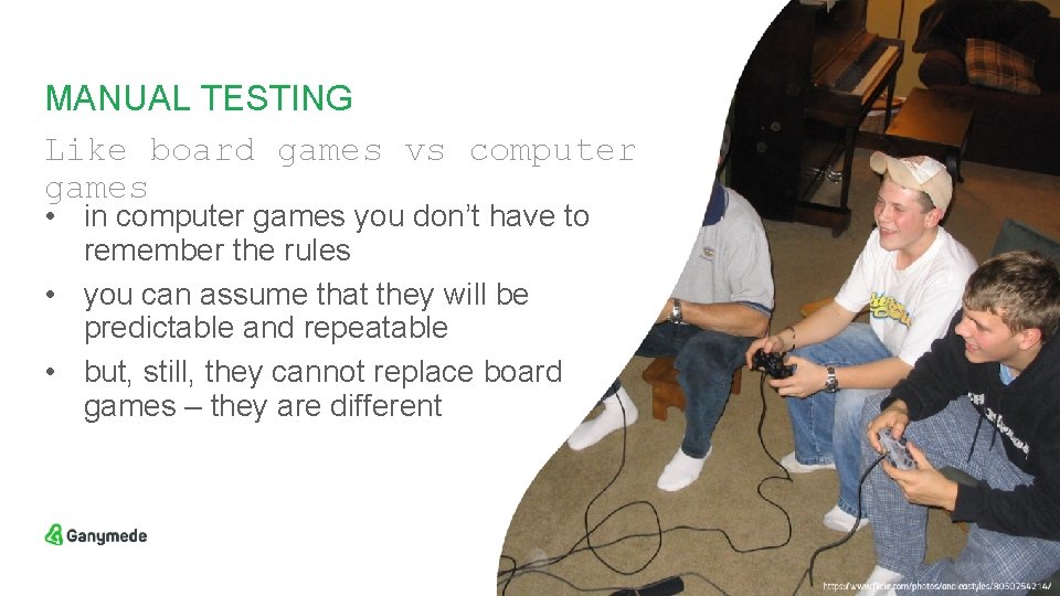 MANUAL TESTING Like board games vs computer games • in computer games you don’t