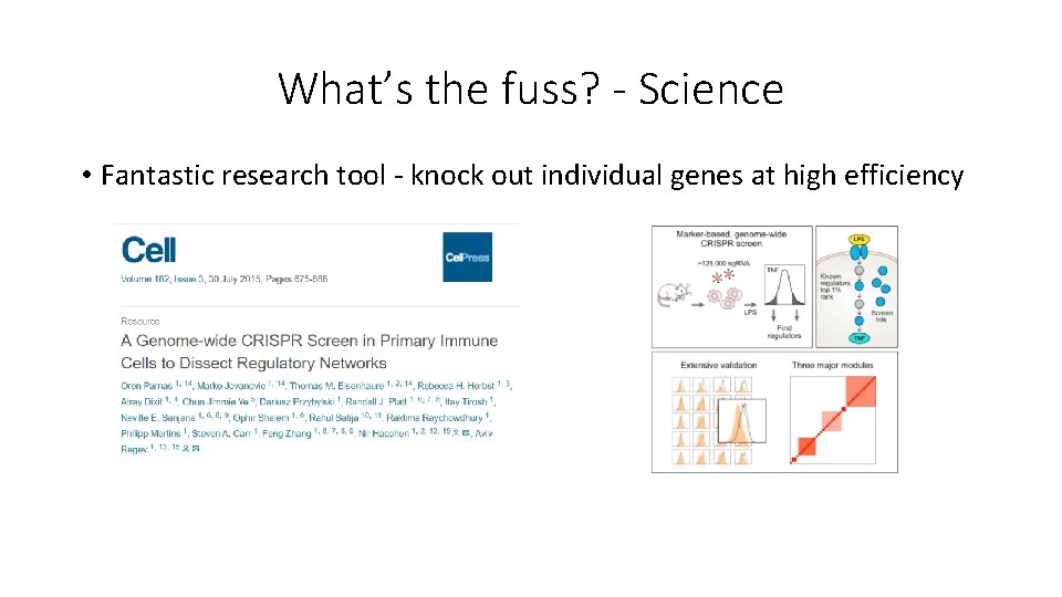 What’s the fuss? - Science • Fantastic research tool - knock out individual genes