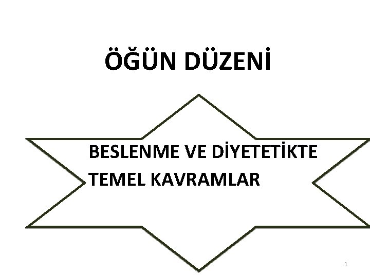 ÖĞÜN DÜZENİ BESLENME VE DİYETETİKTE TEMEL KAVRAMLAR 1 