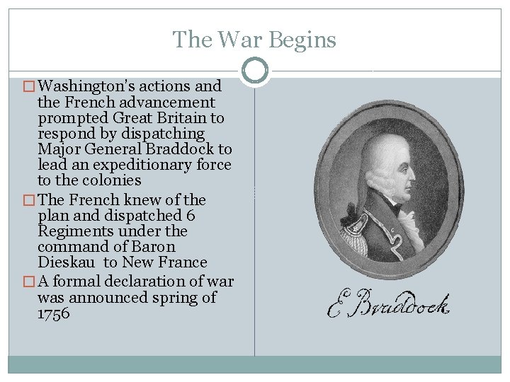 The War Begins � Washington’s actions and the French advancement prompted Great Britain to