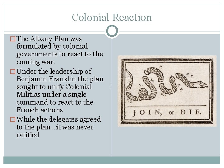 Colonial Reaction � The Albany Plan was formulated by colonial governments to react to