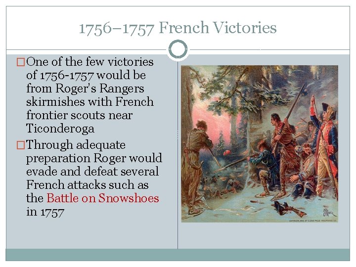 1756– 1757 French Victories �One of the few victories of 1756 -1757 would be